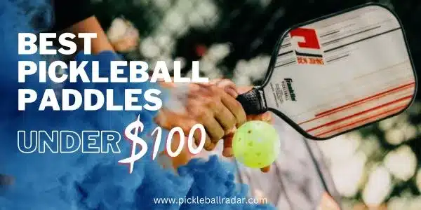 Best Pickleball Paddles Under $100 - Featured Image