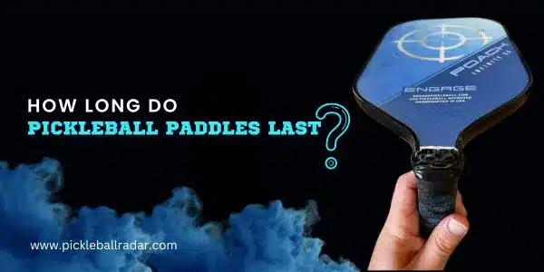 How Long Do Pickleball Paddles Last? - Featured Image