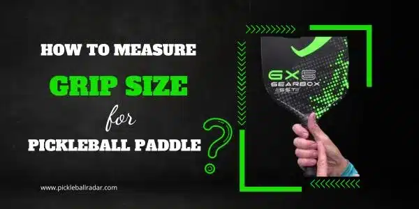 How to Measure Grip Size for Pickleball Paddle? - Featured Image