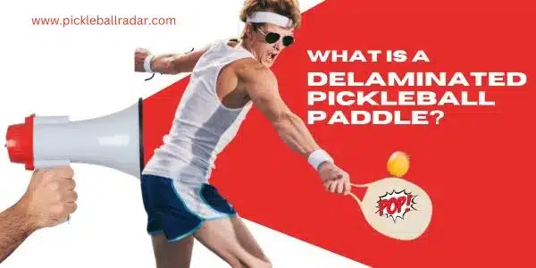 What is a Delaminated Pickleball Paddle - Featured Image