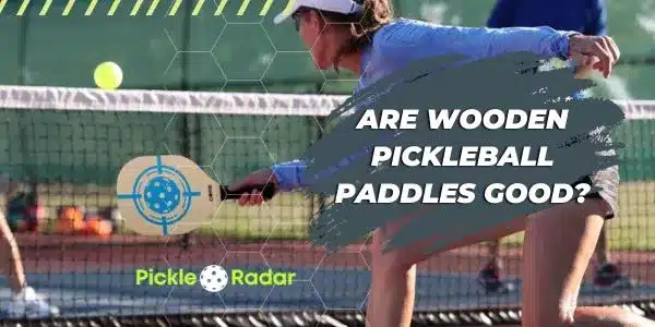 Featured image of the post where a player is playing with a wooden pickleball paddle and written title of the post.