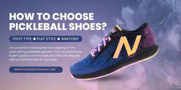 A close-up image of a pickleball shoe along with the written title "How to Choose Pickleball Shoes?", website address "www.pickleballradar.com", and some texts detaining the content of the article.