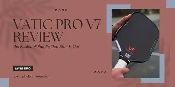 Vatic Pro V7 Review: Transform Your Game with the Ultimate Pickleball Paddle