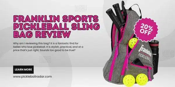 The image shows an advertisement for a Franklin Sports Pickleball Sling Bag, highlighting a 20% off deal, and suggesting the product is stylish, practical, and well-priced for ladies who play pickleball. There's a call to action to "learn more" with a link to "pickleballradar.com".
